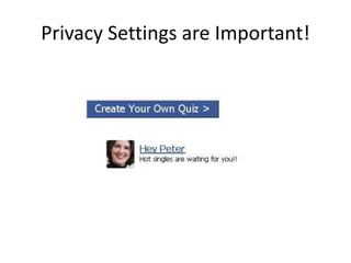 Privacy Settings are Important!
 