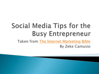 Taken from The Internet Marketing Bible 
By Zeke Camusio 
 