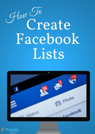 CreateHow To
Facebook
Lists
 