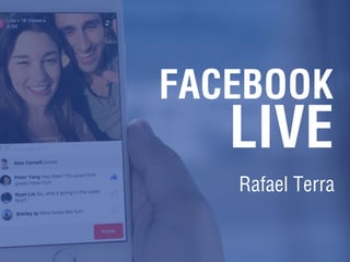 FACEBOOK
LIVE
Rafael Terra
 