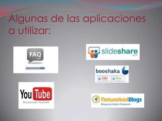 Algunas de las aplicaciones
a utilizar:
 