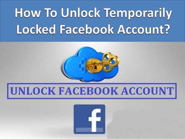 how to open a temporarily locked facebook account how to open a temporarily locked facebook account