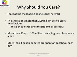 Why Should You Care?Facebook is the leading online social network