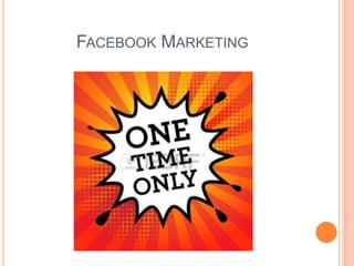 FACEBOOK MARKETING
 