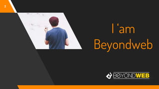 I ‘am
Beyondweb
2
 