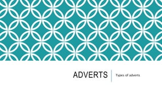 ADVERTS Types of adverts
 