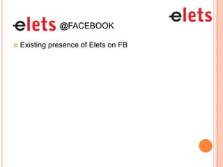 @FACEBOOK

   Existing presence of Elets on FB
 
