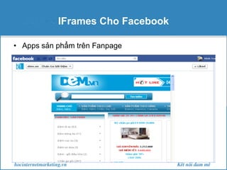 IFrames Cho Facebook
• Apps sản phẩm trên Fanpage

 