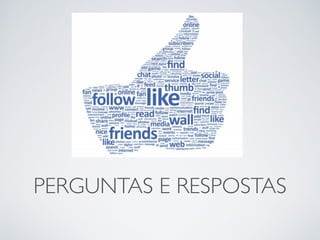 PERGUNTAS E RESPOSTAS 
 