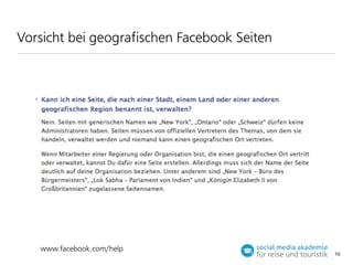 Vorsicht bei geograﬁschen Facebook Seiten

www.facebook.com/help

10

 