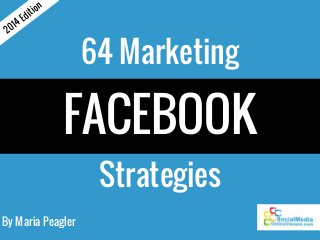 Ed
4

01
2

ion
it

64 Marketing

FACEBOOK
Strategies
By Maria Peagler

 