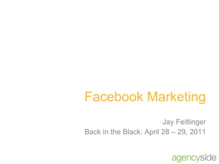 Facebook Marketing Jay Feitlinger Back in the Black: April 28 – 29, 2011 