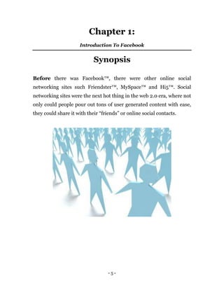- 5 -
Chapter 1:
Introduction To Facebook
Synopsis
Before there was Facebook™, there were other online social
networking s...