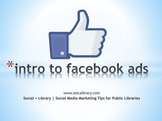www.soicalbrary.com
Social + Library | Social Media Marketing Tips for Public Libraries
*
 