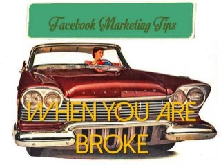 Facebook Marketing Tips - When You Are Broke