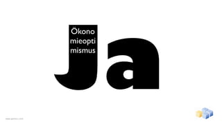 Ja
                  Ökono
                  mieopti
                  mismus




www.gentics.com
 