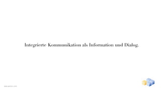 Integrierte Kommunikation als Information und Dialog.




www.gentics.com
 