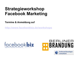 Strategieworkshop  Facebook Marketing Termine & Anmeldung auf http://www.facebookbiz.de/workshops 