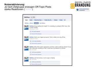 Nutzeraktivierung: Je nach Zielgruppe erzeugen Off-Topic Posts starke Reaktionen ( Skittles )  