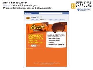 Anreiz Fan zu werden:  Reese's  lockt mit Anwendungen, Produktinformationen, Videos & Gewinnspielen 