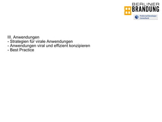 III. Anwendungen - Strategien für virale Anwendungen - Anwendungen viral und effizient konzipieren - Best Practice 
