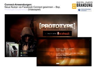 Connect-Anwendungen:  Neue Nutzer via Facebook Connect gewinnen – Bsp.  Prototype Experience  (Videospiel) 