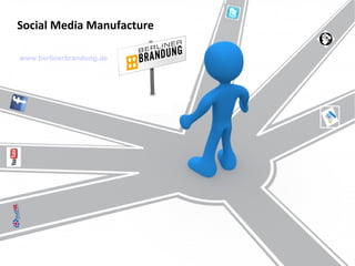 Social Media Manufacture www.berlinerbrandung.de 