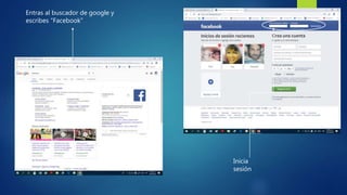Entras al buscador de google y
escribes “Facebook”
Inicia
sesión
 