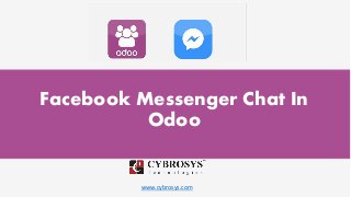 www.cybrosys.com
Facebook Messenger Chat In
Odoo
 