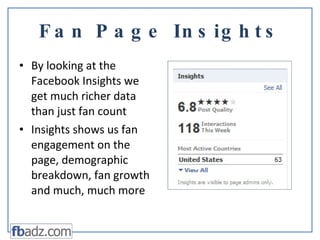 Fan Page Insights <ul><li>By looking at the Facebook Insights we get much richer data than just fan count </li></ul><ul><l...