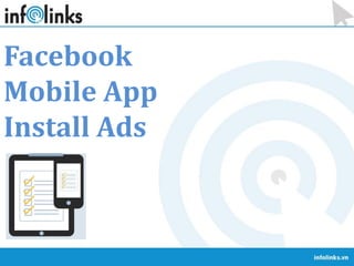 Facebook
Mobile App
Install Ads
 