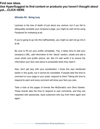 Facebook Monster Marketing Mistakes
Mistake #5: Being Lazy
Laziness is the kiss of death of just about any venture, but if...