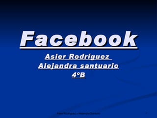 Facebook Asier Rodríguez  Alejandra santuario 4ºB 