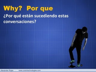 Alexánder Rojas  www.coral-technologies.com 