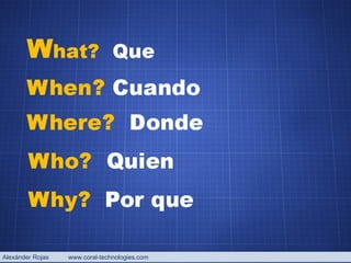 Alexánder Rojas  www.coral-technologies.com 
