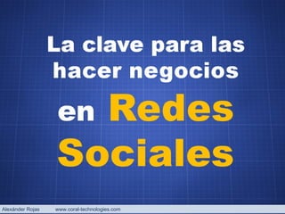 Alexánder Rojas  www.coral-technologies.com 