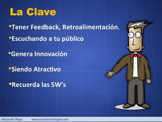 Alexánder Rojas  www.coral-technologies.com 