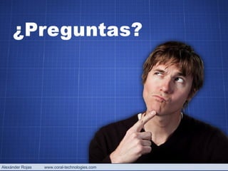 Alexánder Rojas  www.coral-technologies.com 