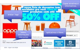 Capas atrativas e
informativas.
avatar: logo
Sobre:
informações
relevantes
Aplicativos e Views
 