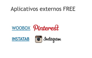 Aplicativos externos FREE
WOOBOX
INSTATAB
 