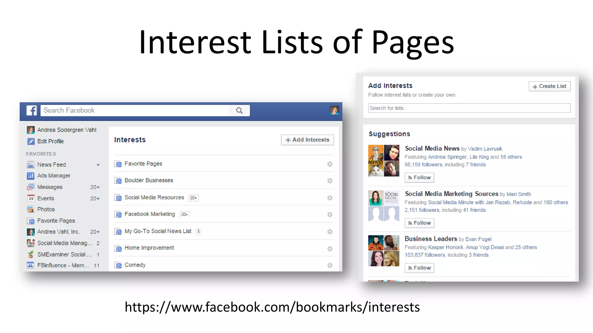 Interest Lists of Pages
https://www.facebook.com/bookmarks/interests
 