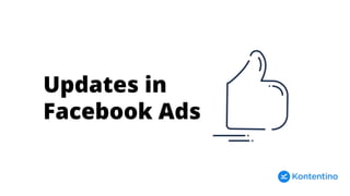 Updates in
Facebook Ads
 