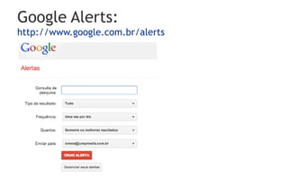 Google Alerts:
http://www.google.com.br/alerts
 