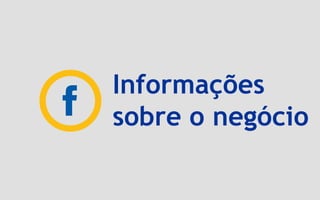 Informações
sobre o negócio
 