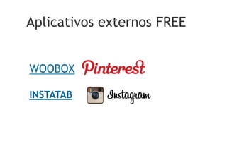 Aplicativos externos FREE


WOOBOX

INSTATAB
 