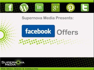 Supernova Media Presents:


                Offers
 