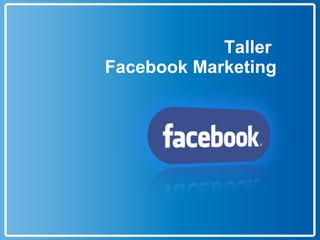 Taller  Facebook Marketing 
