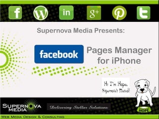 Supernova Media Presents:


             Pages Manager
               for iPhone
 