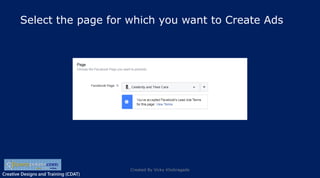 Creative Designs and Training (CDAT)
Select the page for which you want to Create Ads
Created By Vicky Khobragade
 