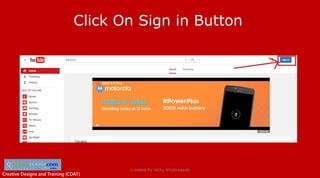 Creative Designs and Training (CDAT)
Click On Sign in Button
Created By Vicky Khobragade
 
